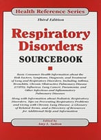 Respiratory Disorders Sourcebook, 3 Edition