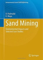 Sand Mining: Environmental Impacts And Selected Case Studies By Damodharan Padmalal