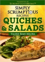 Simply Scrumptious Recipes, Quiches And Salads