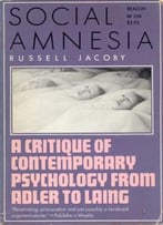 Social Amnesia: Critique Of Conformist Psychology From Adler To Laing By Russell Jacoby