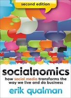 Socialnomics: How Social Media Transforms The Way We Live And Do Business, 2nd Edition