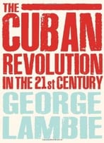 The Cuban Revolution In The 21st Century