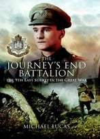 The Journey’S End Battalion: The 9th East Surrey In The Great War