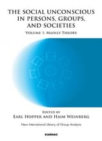 The Social Unconscious In Persons, Groups And Societies: Mainly Theory, Volume 1