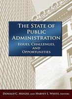 The State Of Public Adminitsration: Issues, Challenges And Opportunities