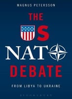 The Us Nato Debate: From Libya To Ukraine
