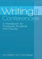 Writing For Conferences: A Handbook For Graduate Students And Faculty