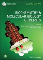 Biochemistry And Molecular Biology Of Plants (2nd Edition)