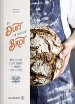 Der Duft Von Frischem Brot: Österreichs Beste Bäcker Verraten Ihre Rezepte