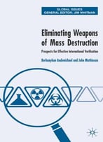 Eliminating Weapons Of Mass Destruction: Prospects For Effective International Verification