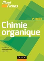 Evelyne Chelain, Nadège Lubin-Germain, Jacques Uziel, Maxi Fiches : Chimie Organique, 3e Éd