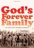God’S Forever Family: The Jesus People Movement In America