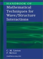 Handbook Of Mathematical Techniques For Wave/Structure Interactions