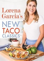 Lorena Garcia’S New Taco Classics