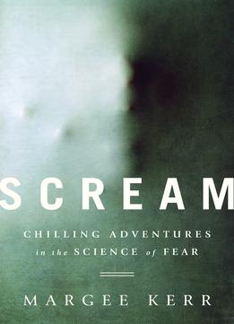 Scream: Chilling Adventures In The Science Of Fear