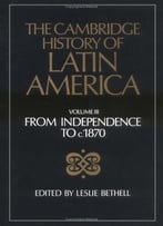 The Cambridge History Of Latin America, Volume 3