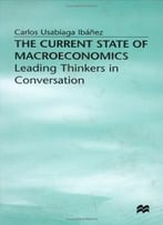 The Current State Of Macroeconomics: Leading Thinkers In Conversation