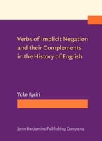 Verbs Of Implicit Negation And Their Complements In The History Of English
