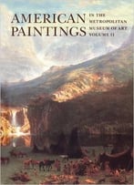 American Paintings In The Metropolitan Museum Of Art: Vol. 2