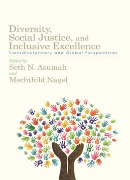 Diversity, Social Justice, And Inclusive Excellence: Transdisciplinary And Global Perspectives