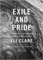 Exile And Pride: Disability, Queerness, And Liberation