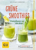 Grüne Smoothies: Vitalstoff-Power Aus Dem Mixer, Auflage: 4