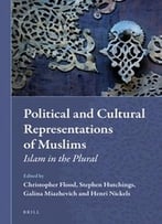 Political And Cultural Representations Of Muslims: Islam In The Plural
