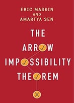 The Arrow Impossibility Theorem (Kenneth J. Arrow Lecture Series)