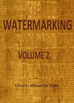 Watermarking, Volume 2 Ed. By Mithun Das Gupta