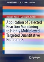 Application Of Selected Reaction Monitoring To Highly Multiplexed Targeted Quantitative Proteomics