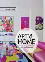 Art&Home: Decorating With Art In 21st Century Homes