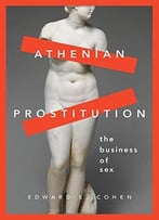 Athenian Prostitution: The Business Of Sex