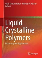 Liquid Crystalline Polymers, Volume 2: Processing And Applications