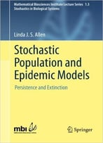 Stochastic Population And Epidemic Models: Persistence And Extinction