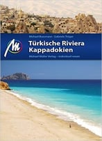 Türkische Riviera – Kappadokien: Reiseführer Mit Vielen Praktischen Tipps