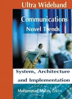 Ultra Wideband Communications. Novel Trends: System, Architecture And Implementation Ed. By Mohammad Matin