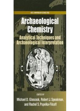 Archaelogical Chemistry – Analytical Techniques And Archaeological Interpretation
