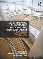 Experimental Philosophy, Rationalism, And Naturalism: Rethinking Philosophical Method
