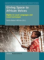 Giving Space To African Voices: Rights In Local Languages And Local Curriculum