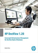 Hp Oneview 1.20 (Hp3-F18): Converged Infrastructure Management For The New Style Of Business