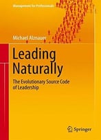 Leading Naturally: The Evolutionary Source Code Of Leadership