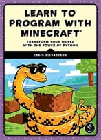Learn To Program With Minecraft: Transform Your World With The Power Of Python
