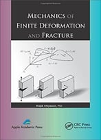 Mechanics Of Finite Deformation And Fracture