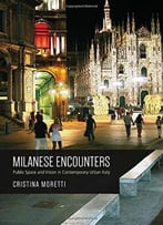 Milanese Encounters: Public Space And Vision In Contemporary Urban Italy
