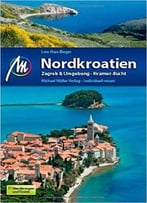 Nordkroatien: Zagreb & Umgebung – Kvarner Bucht, Auflage: 6