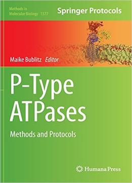 P-Type Atpases: Methods And Protocols (Methods In Molecular Biology, Book 1377)
