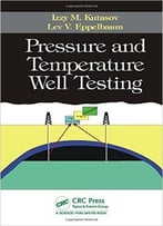 Pressure And Temperature Well Testing