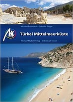 Türkei Mittelmeerküste: Reiseführer Mit Vielen Praktischen Tipps