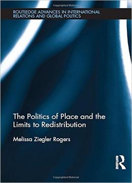 The Politics Of Place And The Limits Of Redistribution