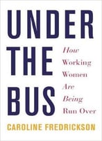 Under The Bus: How Working Women Are Being Run Over